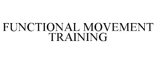 FUNCTIONAL MOVEMENT TRAINING