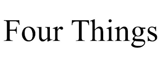 FOUR THINGS