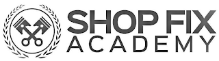 SHOP FIX ACADEMY