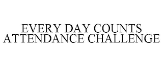 EVERY DAY COUNTS ATTENDANCE CHALLENGE