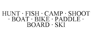 HUNT · FISH · CAMP · SHOOT · BOAT · BIKE · PADDLE · BOARD · SKI