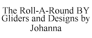 THE ROLL-A-ROUND BY GLIDERS AND DESIGNSBY JOHANNA