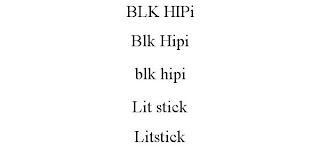 BLK HIPI BLK HIPI BLK HIPI LIT STICK LITSTICK