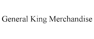 GENERAL KING MERCHANDISE