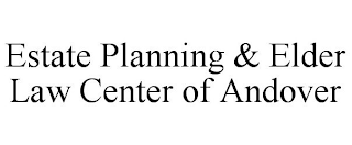 ESTATE PLANNING & ELDER LAW CENTER OF ANDOVER