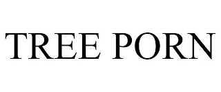 TREE PORN