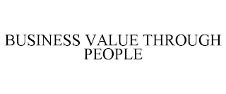 BUSINESS VALUE THROUGH PEOPLE