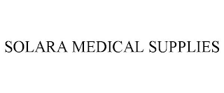 SOLARA MEDICAL SUPPLIES