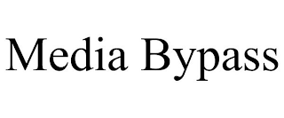 MEDIA BYPASS