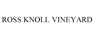 ROSS KNOLL VINEYARD