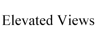 ELEVATED VIEWS