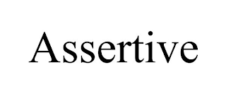 ASSERTIVE