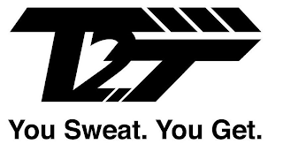 T2T YOU SWEAT. YOU GET.