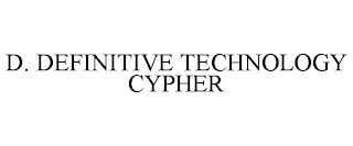 D. DEFINITIVE TECHNOLOGY CYPHER