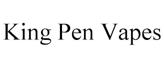 KING PEN VAPES