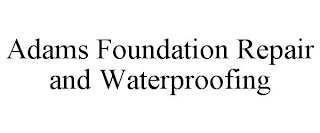 ADAMS FOUNDATION REPAIR AND WATERPROOFING