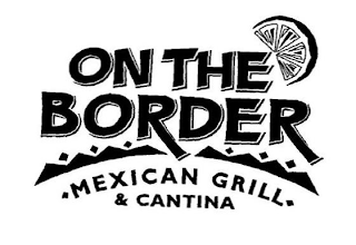 ON THE BORDER MEXICAN GRILL & CANTINA