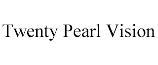 TWENTY PEARL VISION