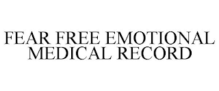 FEAR FREE EMOTIONAL MEDICAL RECORD