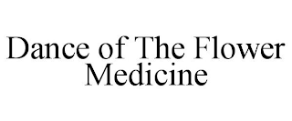 DANCE OF THE FLOWER MEDICINE