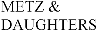 METZ & DAUGHTERS