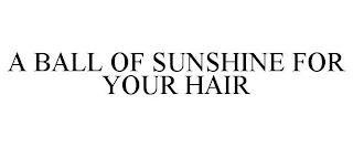 A BALL OF SUNSHINE FOR YOUR HAIR