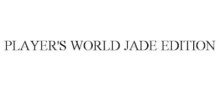 PLAYER'S WORLD JADE EDITION