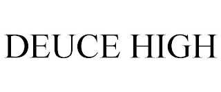 DEUCE HIGH