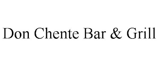 DON CHENTE BAR & GRILL