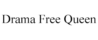 DRAMA FREE QUEEN