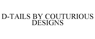 D-TAILS BY COUTURIOUS DESIGNS