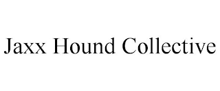 JAXX HOUND COLLECTIVE