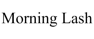 MORNING LASH