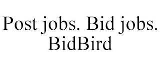 POST JOBS. BID JOBS. BIDBIRD