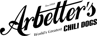 ARBETTER'S SINCE 1959 WORLD'S GREATEST CHILI DOGS