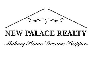 NEW PALACE REALTY MAKING HOME DREAMS HAPPEN