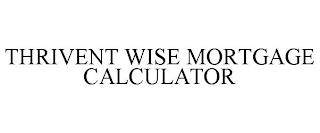 THRIVENT WISE MORTGAGE CALCULATOR