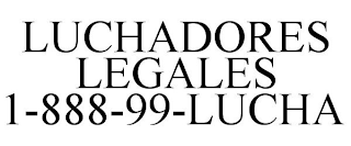 LUCHADORES LEGALES 1-888-99-LUCHA