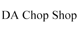 DA CHOP SHOP