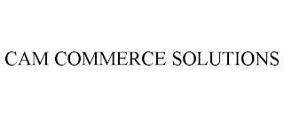 CAM COMMERCE SOLUTIONS