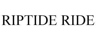 RIPTIDE RIDE