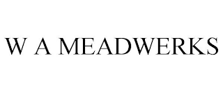 W A MEADWERKS