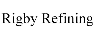RIGBY REFINING