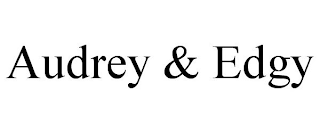 AUDREY & EDGY