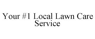 YOUR #1 LOCAL LAWN CARE SERVICE