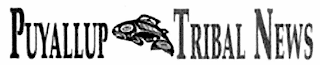 PUYALLUP TRIBAL NEWS
