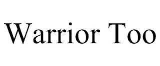 WARRIOR TOO
