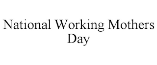 NATIONAL WORKING MOTHERS DAY