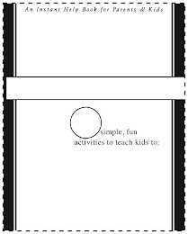 AN INSTANT HELP BOOK FOR PARENTS & KIDS SIMPLE, FUN ACTIVITIES TO TEACH KIDS TO: