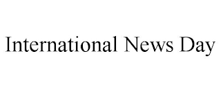 INTERNATIONAL NEWS DAY